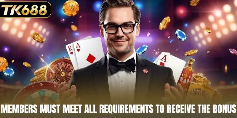 Members must meet all requirements to receive the bonus