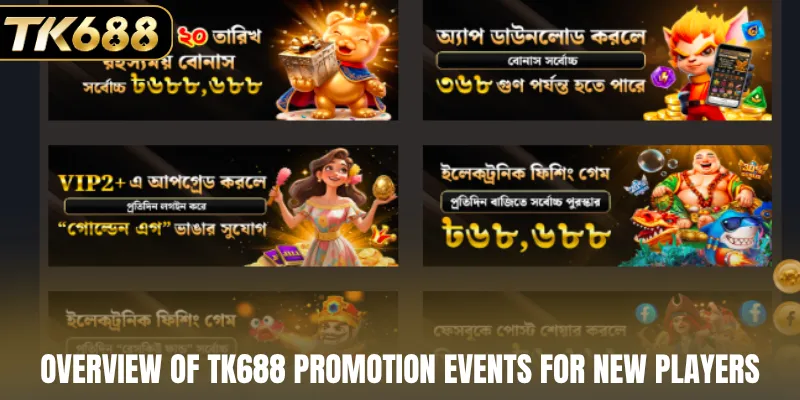 Overview of TK688 promotion events for new players
