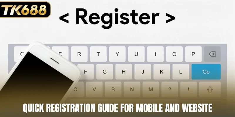Quick registration guide for mobile and website