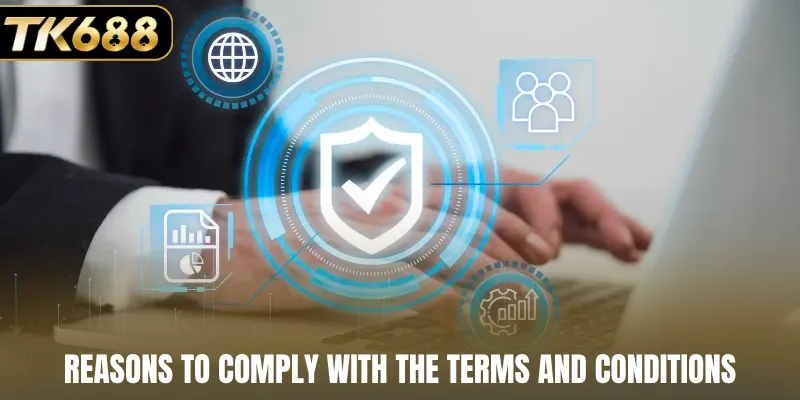 Reasons to comply with the terms and conditions
