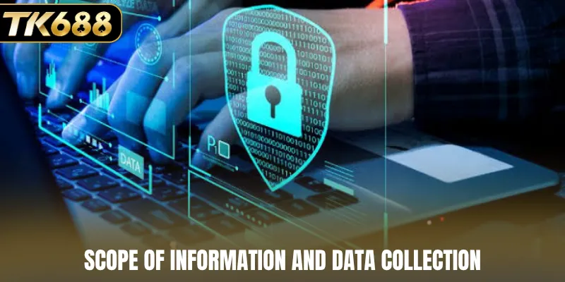 Scope of information and data collection