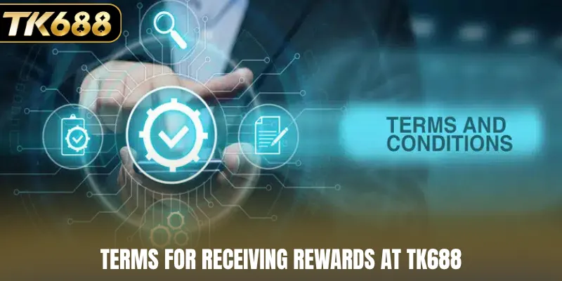 Terms for receiving rewards at TK688